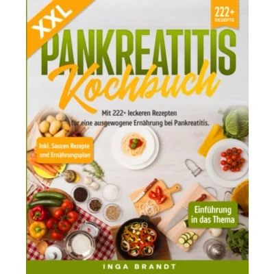 Abbildung von XXL Pankreatitis Kochbuch: Mit 222+ leckeren Rezepten für eine ausgewogene Ernährung bei Pankreatitis. Inkl. Saucen Rezepte und Ernährungsplan
