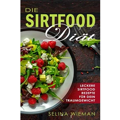 Abbildung von Die Sirtfood Diät: Leckere, einfache &amp; schnelle Rezepte für dein Traumgewicht