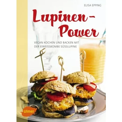 Abbildung von Lupinen Power: Vegan kochen und backen mit der Eiweißbombe Süßlupine