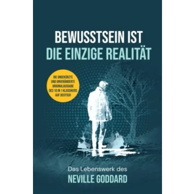 Abbildung von BEWUSSTSEIN IST DIE EINZIGE REALITÄT: Das Lebenswerk des Neville Goddard