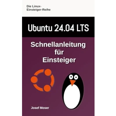 Abbildung von Ubuntu 24.04: Schnellanleitung für Einsteiger (Die Linux Reihe, Band 11)