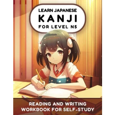 Abbildung von Learn Japanese Kanji N5: Reading and Writing Workbook for Self Study (Learn Hiragana, Katakana Kanji, Band 3)