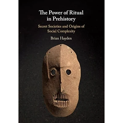 Abbildung von The Power of Ritual In Prehistory: Secret Societies and Origins Social Complexity