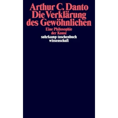 Abbildung von Die Verklärung des Gewöhnlichen: Eine Philosophie der Kunst (suhrkamp taschenbuch wissenschaft)