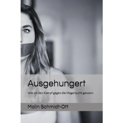 Abbildung von Ausgehungert: Wie ich den Kampf gegen die Magersucht gewann