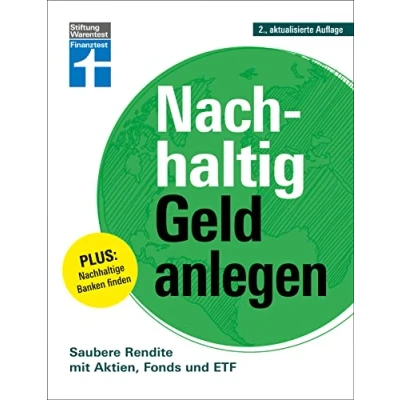 Abbildung von Nachhaltig Geld anlegen ökologisch sinnvoll investieren Gutes tun und verdienen: Saubere Rendite mit Aktien, Fonds ETF Plus: Nachhaltige Banken finden