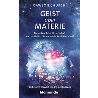 Abbildung von Geist über Materie: die erstaunliche Wissenschaft, wie das Gehirn materielle Realität erschafft