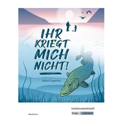 Abbildung von Ihr kriegt mich nicht! Mikael Engström Schülerarbeitsheft: Arbeitsheft, Inhaltssicherung, Lernmittel, Aufgaben, Heft (Literatur im Unterricht: Sekundarstufe I)