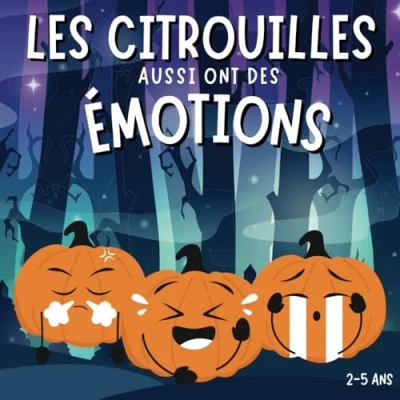 Abbildung von les citrouilles aussi ont des émotions: Livre pour enfants en français, Halloween tout petits