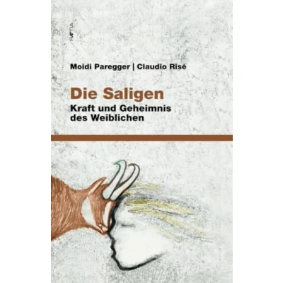 Abbildung von Die Saligen: Kraft und Geheimnis des Weiblichen