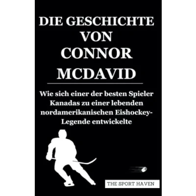 Abbildung von DIE GESCHICHTE VON CONNOR MCDAVID: Wie sich einer der besten Spieler Kanadas zu lebenden nordamerikanischen Eishockey Legende entwickelte