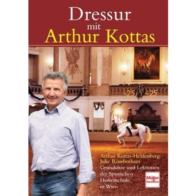 Abbildung von Dressur mit Arthur Kottas: Grundsätze und Lektionen der Spanischen Hofreitschule in Wien