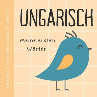 Abbildung von Wörterbuch Ungarisch Deutsch, Meine ersten Wörter, Lernen für Anfänger und Kinder: Vokabeln mit Bildern Ungarisches Buch Babys, Magyar nyelvű könyvek gyerekeknek