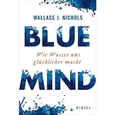 Abbildung von BLUE MIND: Wie Wasser uns glücklicher macht: glcklicher macht