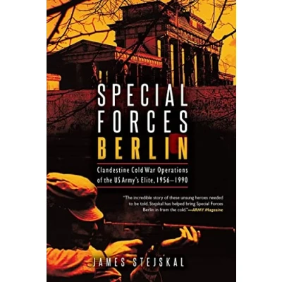 Abbildung von Special Forces Berlin: Clandestine Cold War Operations of the Us Army&#039;s Elite, 1956 1990