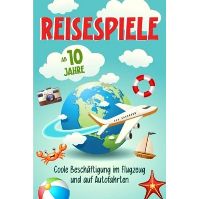 Abbildung von Reisespiele für Kinder ab 10 Jahre Coole Beschäftigung im Flugzeug und auf Autofahrten: 100+ Spiele Rätsel den Urlaub