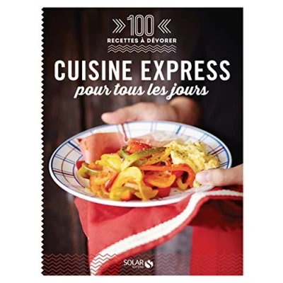 Abbildung von Cuisine express pour tous les jours 100 recettes à dévorer