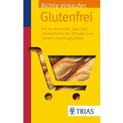 Abbildung von Richtig einkaufen glutenfrei: Für Sie bewertet: Über 600 Lebensmittel bei Zöliakie (Einkaufsführer)