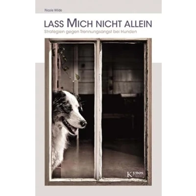 Abbildung von Lass mich nicht allein: Strategien gegen Trennungsangst bei Hunden