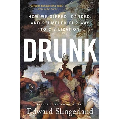 Abbildung von Drunk: How We Sipped, Danced, and Stumbled Our Way to Civilization