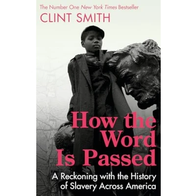 Abbildung von How the Word Is Passed: A Reckoning with History of Slavery Across America