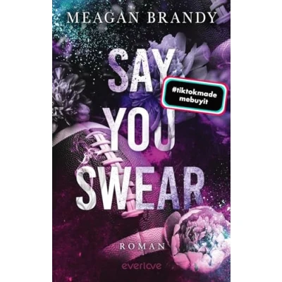 Abbildung von Say you swear: Roman TikTok Hit Bewegende New Adult College Romance
