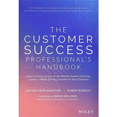 Abbildung von the Customer Success Professional&#039;s Handbook: How to Thrive in One of World&#039;s Fastest Growing Careers While Driving Growth for Your Company