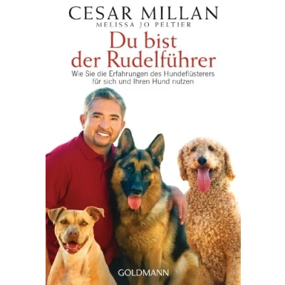Abbildung von Du bist der Rudelführer: Wie Sie die Erfahrungen des Hundeflüsterers für sich und Ihren Hund nutzen