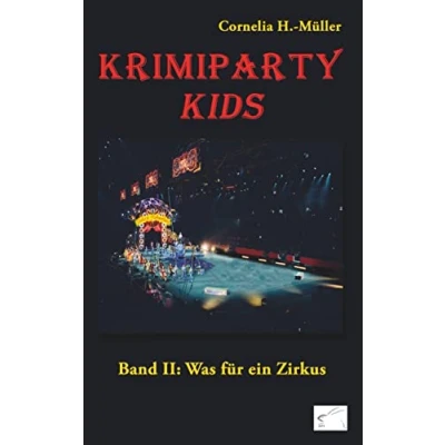 Abbildung von Krimiparty Kids Band 2: Was für ein Zirkus: Mitspielkrimi (Krimiparty: Mitspielkrimis Zuhause)