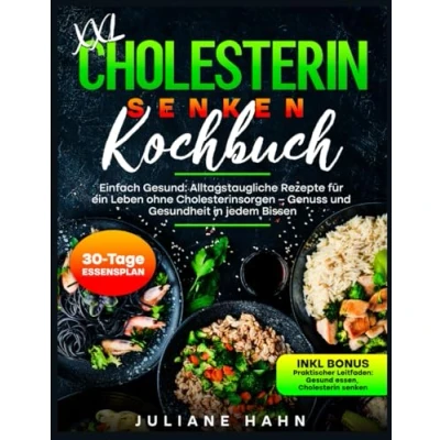 Abbildung von CHOLESTERIN SENKEN KOCHBUCH: EINFACH GESUND: ALLTAGSTAUGLICHE REZEPTE FÜR EIN LEBEN OHNE CHOLESTERINSORGEN GENUSS UND GESUNDHEIT IN JEDEM BISSEN