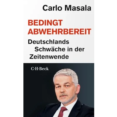 Abbildung von Bedingt abwehrbereit: Deutschlands Schwäche in der Zeitenwende (Beck Paperback)