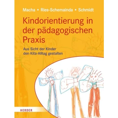 Abbildung von Kindorientierung in der pädagogischen Praxis: Aus Sicht Kinder den Kita Alltag gestalten
