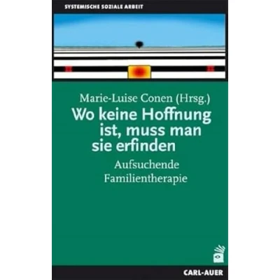 Abbildung von Wo keine Hoffnung ist, muss man sie erfinden: Aufsuchende Familientherapie