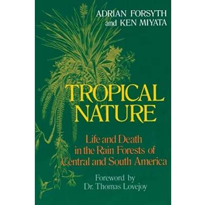 Abbildung von Tropical Nature: Life and Death in the Rain Forests of Central South America