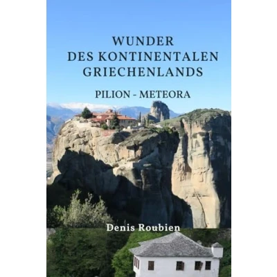 Abbildung von Wunder des kontinentalen Griechenlands. Thessalien: Pilion Meteora (Reisen in Kultur und Landschaft, Band 46)