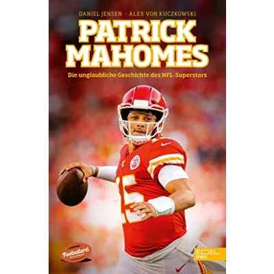 Abbildung von Patrick Mahomes Die unglaubliche Geschichte des NFL Superstars: Biografie dreimaligen Super Bowl Gewinners