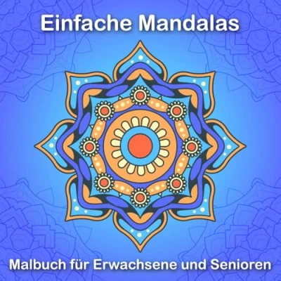 Abbildung von Einfache Mandalas Malbuch für Erwachsene und Senioren: Finden Sie Ruhe Entspannung beim Ausmalen von beruhigenden Mandala Mustern, ideal Stressabbau Meditation.