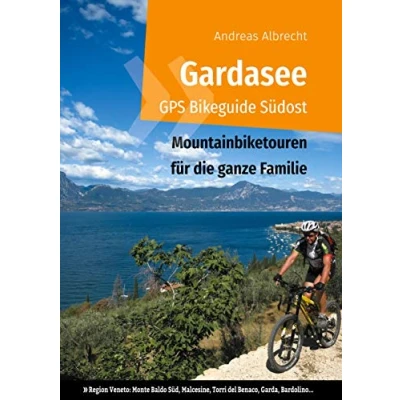 Abbildung von Gardasee GPS Bikeguide Südost: Mountainbiketouren für die ganze Familie Region Veneto: Monte Baldo Süd, Malcesine, Torri del Benaco, Garda, Bardolino... (Gardasee Bikeguides Mountainbiker)