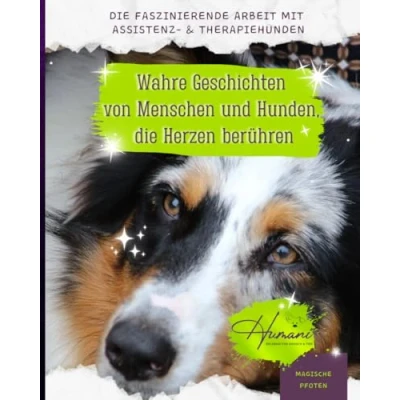 Abbildung von Magische Pfoten Wahre Geschichten von Menschen und Hunden, Die Herzen berühren: faszinierende Arbeit mit Assistenz &amp; Therapiehunden