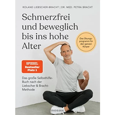 Abbildung von Schmerzfrei und beweglich bis ins hohe Alter: Das große Selbsthilfe Buch nach Der Liebscher &amp; Bracht Methode Übungsprogramm für den ganzen Körper SPIEGEL Bestseller #1