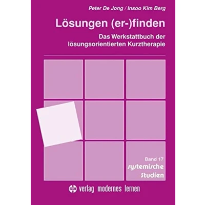Abbildung von Lösungen (er )finden: Das Werkstattbuch der lösungsorientierten Kurztherapie