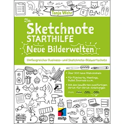 Abbildung von Die Sketchnote Starthilfe neue Bilderwelten: Umfangreicher Business und Bildwortschatz. Über 300 Bildvokabeln für Flipcharts, ... Meetings, Bullet Journals uvm. (mitp Kreativ)