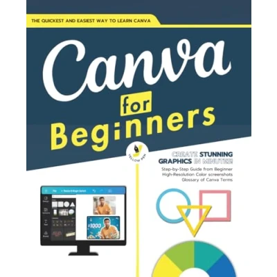 Abbildung von Canva for Beginners: A Step by Manual Mastering Canva&#039;s Tools and Techniques From Basic to Advanced Complete Guide Create Professional Designs