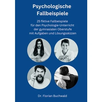 Abbildung von Psychologische Fallbeispiele: 25 fiktive Fallbeispiele mit Aufgaben und Lösungsskizzen für den Psychologie Unterricht der gymnasialen Oberstufe
