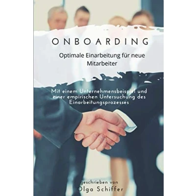Abbildung von Onboarding Optimale Einarbeitung für neue Mitarbeiter: Mit einem Unternehmensbeispiel und einer empirischen Untersuchung des Einarbeitungsprozesses