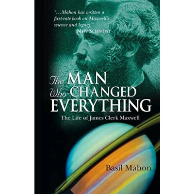 Abbildung von The Man Who Changed Everything: Life of James Clerk Maxwell