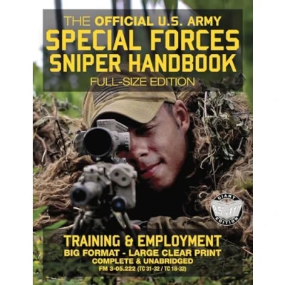 Abbildung von the Official US Army Special Forces Sniper Handbook: Full Size Edition: Discover Unique Secrets of Elite Long Range Shooter: 450+ Pages, Big ... 31 32 / TC 18 32) (Carlile Military Library)