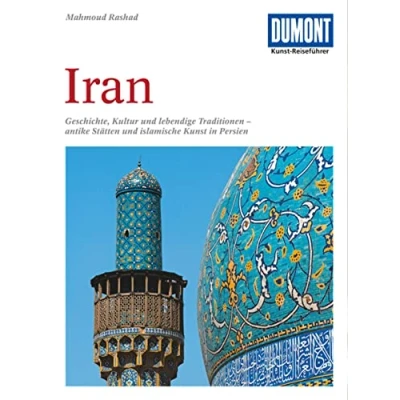 Abbildung von DuMont Kunst Reiseführer Iran: Geschichte, Kultur und lebendige Traditionen antike Stätten islamische in Persien