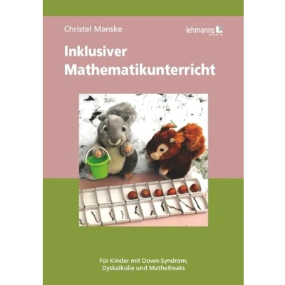 Abbildung von Inklusiver Mathematikunterricht: Für Kinder mit Down Syndrom, Dyskalkulie und Mathefreaks