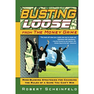 Abbildung von Busting Loose From the Money Game: Mind Blowing Strategies for Changing Rules of a Game You Can&#039;t Win